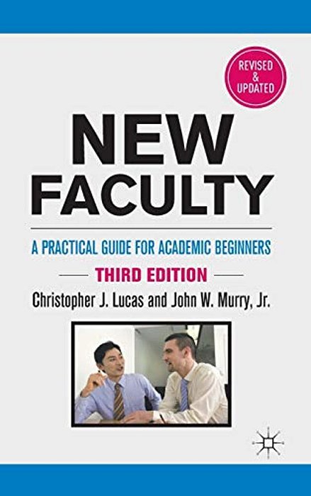 New Faculty: A Practical Guide For Academic Beginners-..