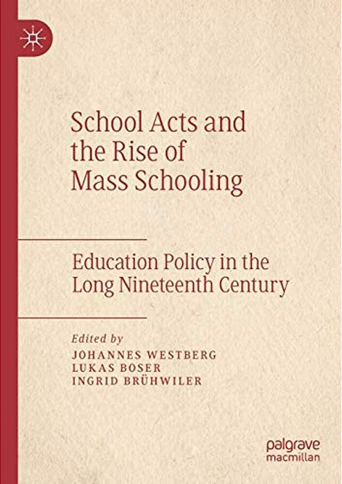 School Acts And The Rise Of Mass Schooling: Education Policy In The Long Nineteenth Century-..