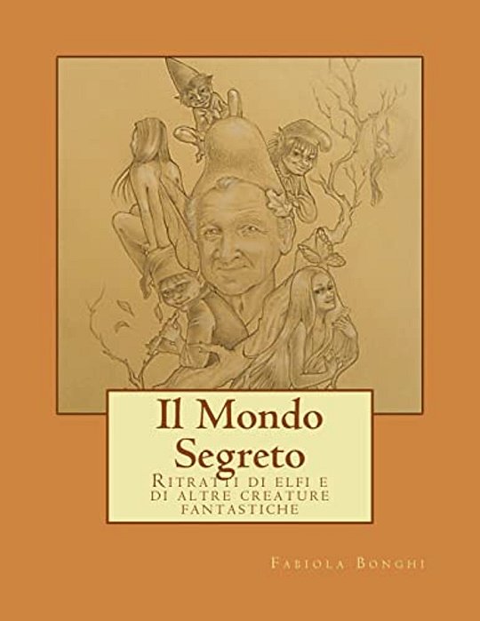Il Mondo Segreto: Ritratti Di Elfi E Di Altre Creature Fantastiche-..