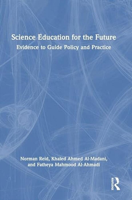 Science Education For The Future: Evidence To Guide Policy And Practice-..