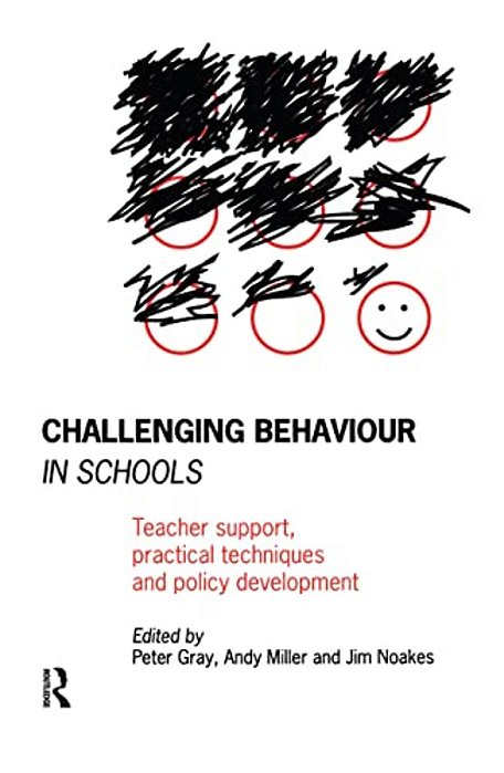 Challenging Behaviour In Schools: Teacher Support, Practical Techniques And Policy Development-..