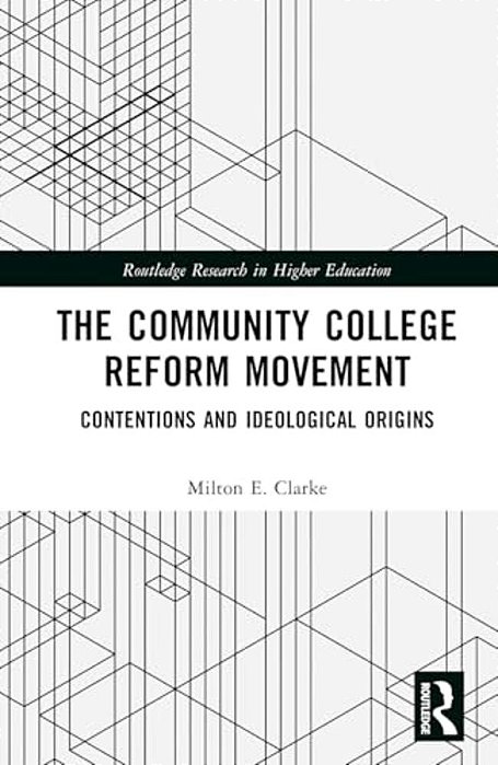The Community College Reform Movement: Contentions And Ideological Origins-..