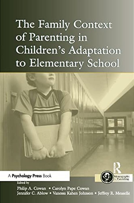 The Family Context Of Parenting In Children's Adaptation To Elementary School-..
