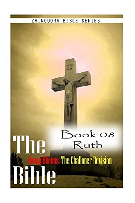 The Bible Douay-Rheims, The Challoner Revision Book 08 Ruth-..