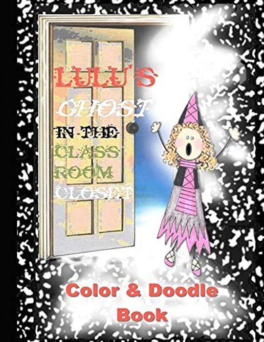 Lulu's Ghost In The Classroom Closet Color And Doodle Book-..