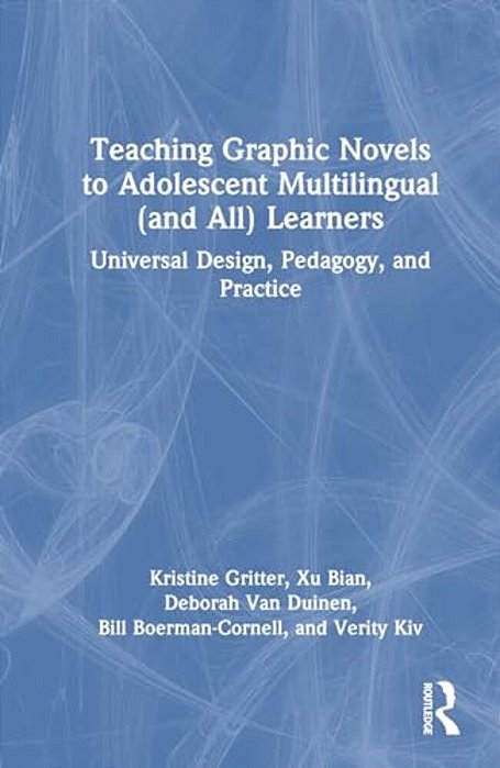 Teaching Graphic Novels To Adolescent Multilingual (And All) Learners: Universal Design, Pedagogy, And Practice-..