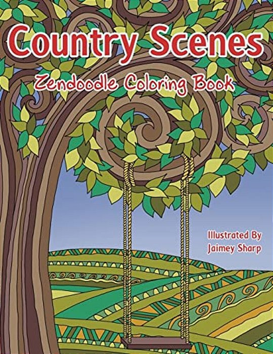Country Scenes Zendoodle Coloring Book: Farm And Countryside Coloring Book For Adults-..