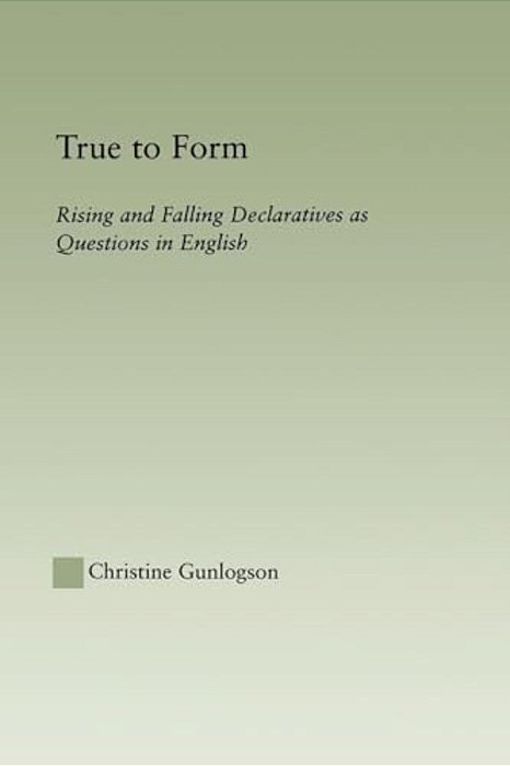 True To Form: Rising And Falling Declaratives As Questions In English-..