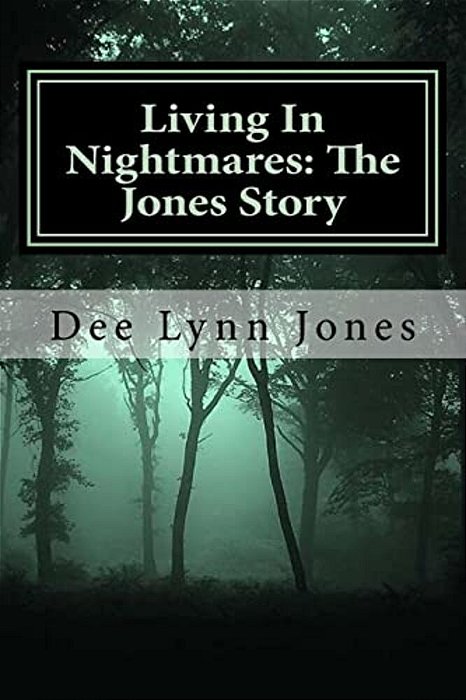 Living In Nightmares: The Jones Story-..
