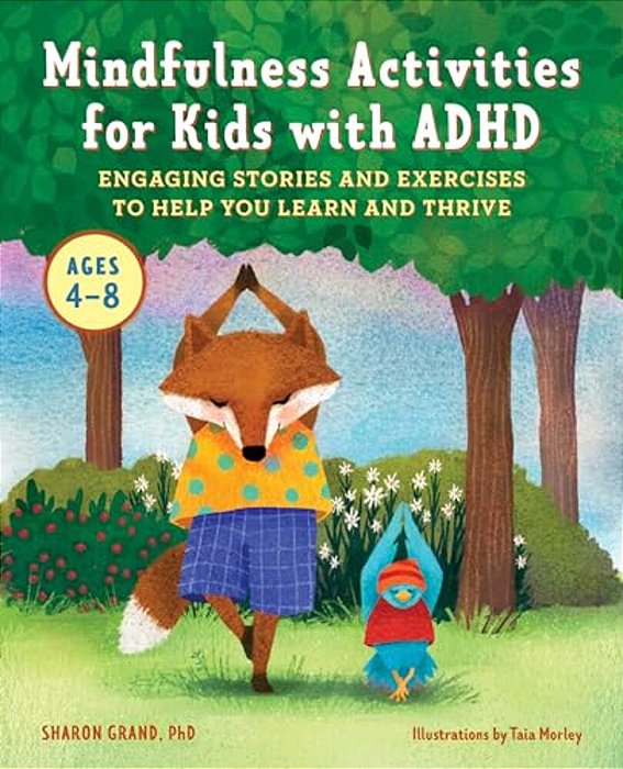 Mindfulness Activities For Kids With Adhd: Engaging Stories And Exercises To Help You Learn And Thrive-..