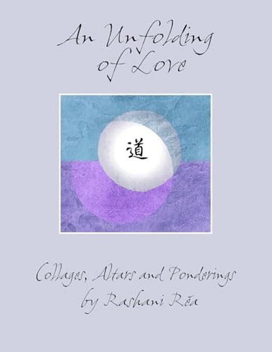 An Unfolding Of Love: Collages, Altars And Ponderings-..