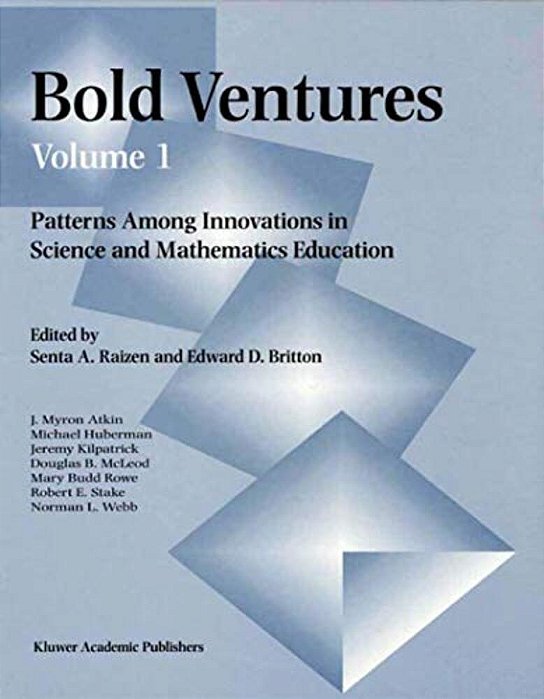Bold Ventures - Volume 1: Patterns Among Innovations In Science And Mathematics Education-..