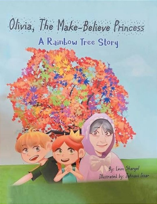 Olivia, The Make-Believe Princess: A Rainbow Tree Story-..
