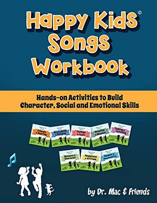Happy Kids Songs Workbook: Hands-On Activities To Build Character, Social & Emotional Skills-..