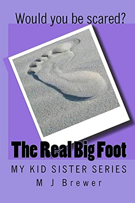My Kid Sister Series: The Real Big Foot-..