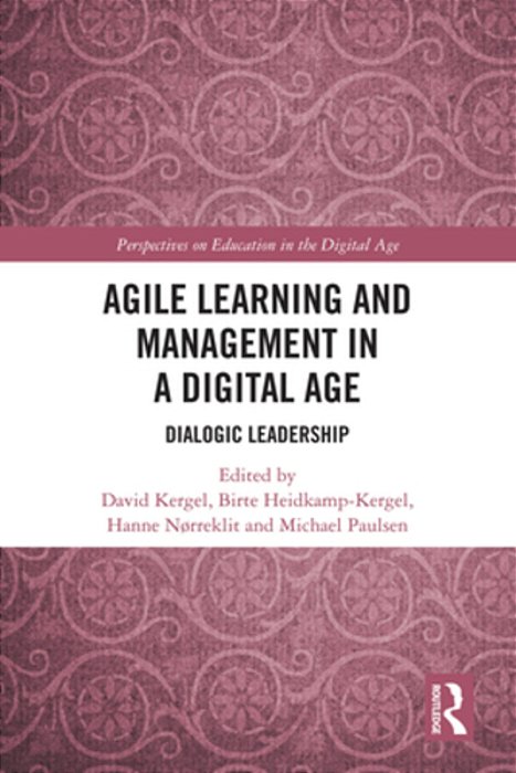 Agile Learning And Management In A Digital Age: Dialogic Leadership-..