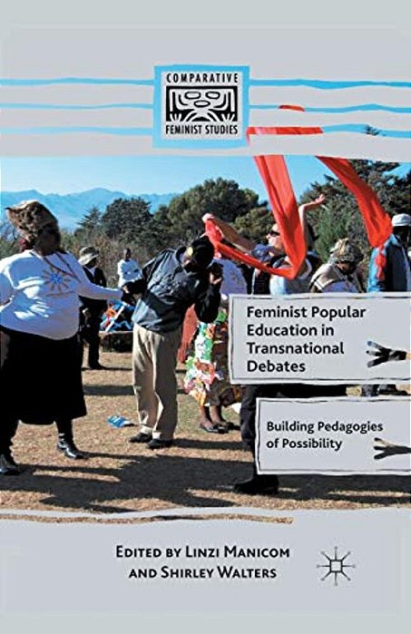Feminist Popular Education In Transnational Debates: Building Pedagogies Of Possibility-..