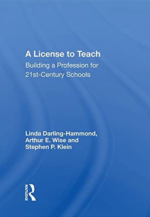 A License To Teach: Building A Profession For 21St-Century Schools-..