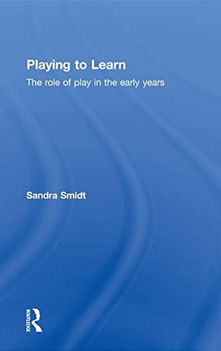 Playing To Learn: The Role Of Play In The Early Years-..
