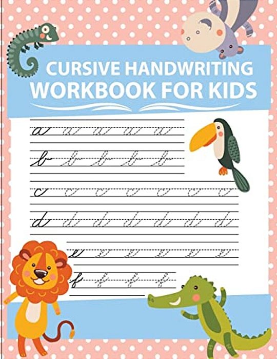 Cursive Handwriting Workbook For Kids: Workbook Cursive, Workbook Tracing, Cursive Handwriting Workbook For Teens, Cursive Handwriting Workbook For Ki-..