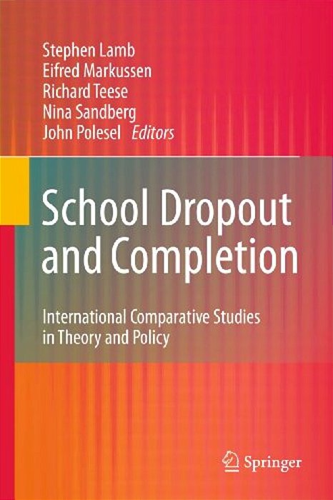 School Dropout And Completion: International Comparative Studies In Theory And Policy-..
