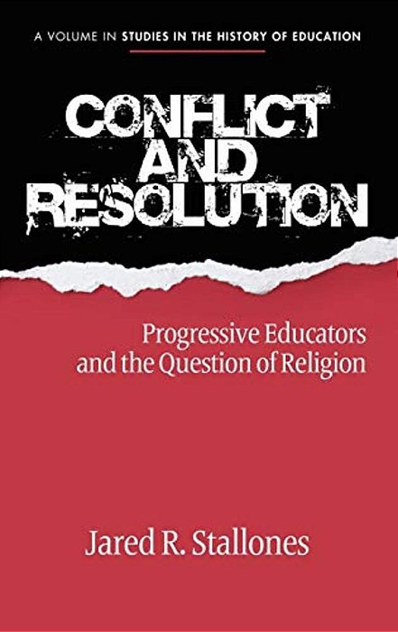 Conflict And Resolution: Progressive Educators And The Question Of Religion (Hc)-..