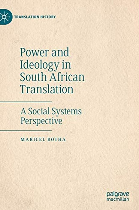 Power And Ideology In South African Translation: A Social Systems Perspective-..