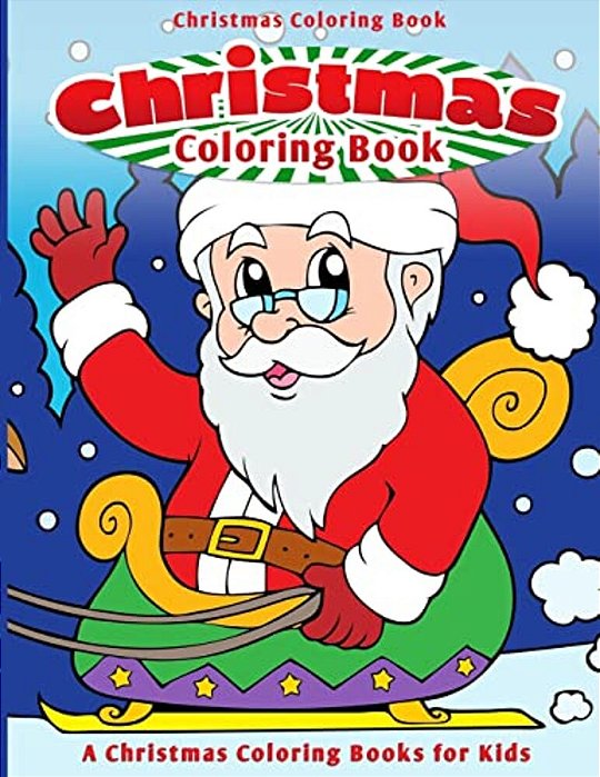 Christmas Coloring Book: A Christmas Coloring Book For Kids-..