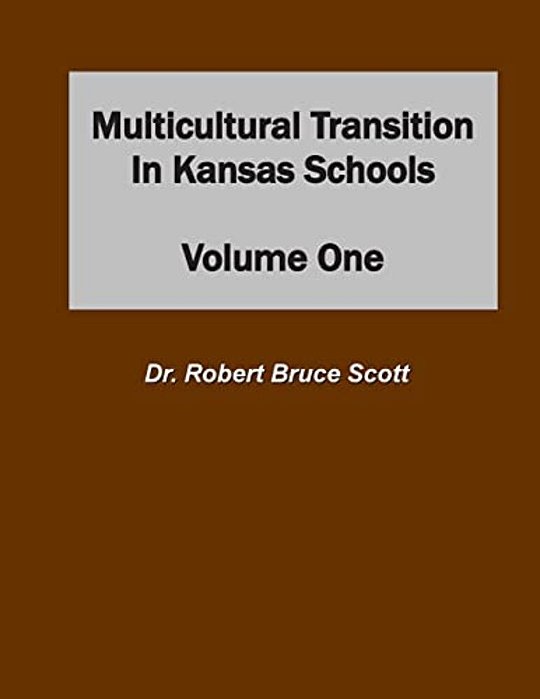 Multicultural Transition In Kansas Schools: Volume One-..