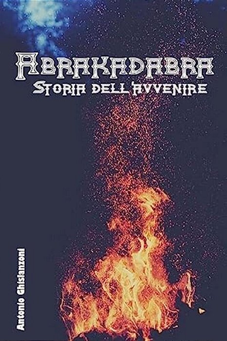 Abrakadabra Storia Dell'Avvenire-..