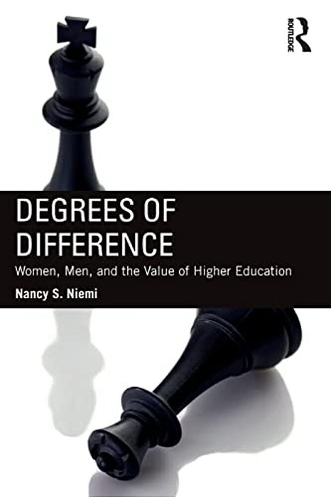 Degrees Of Difference: Women, Men, And The Value Of Higher Education-..