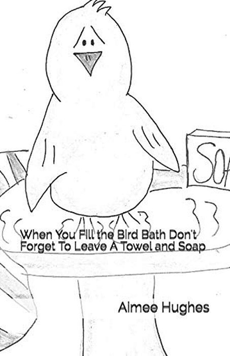 When You Fill The Bird Bath Don't Forget To Leave A Towel And Soap-..