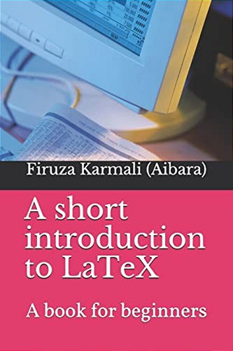 A Short Introduction To Latex: A Book For Beginners-..