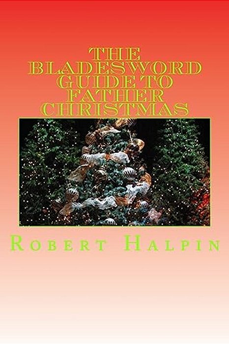 The Bladesword Guide To Father Christmas-..