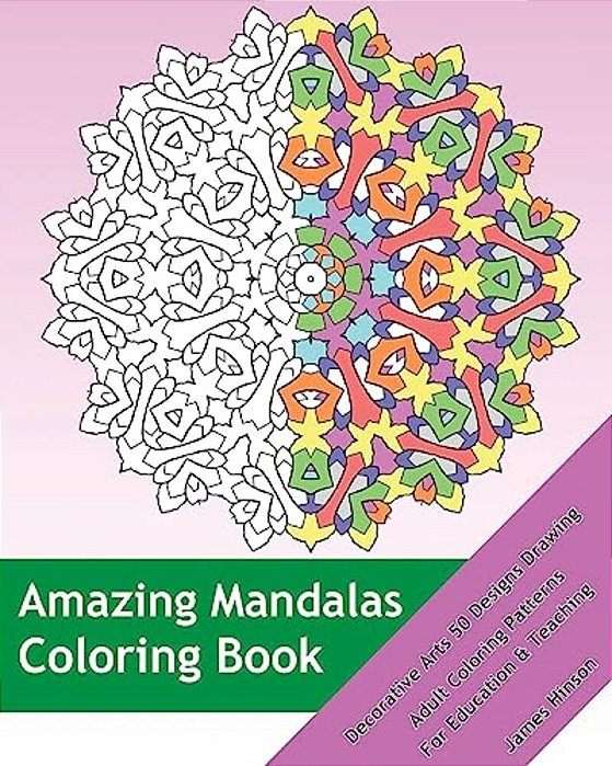 Amazing Mandalas Coloring Book: Decorative Arts 50 Designs Drawing, Adult Coloring Patterns, Mandalas Patterns For Education & Teaching-..