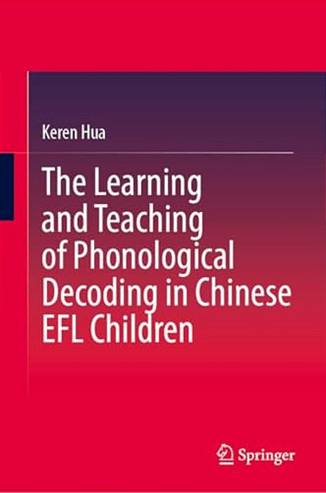 The Learning And Teaching Of Phonological Decoding In Chinese Efl Children-..