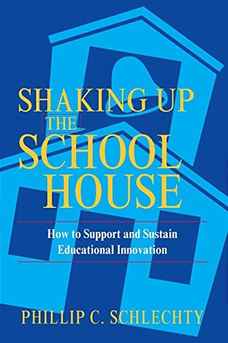 Shaking Up The Schoolhouse: How To Support And Sustain Educational Innovation-..