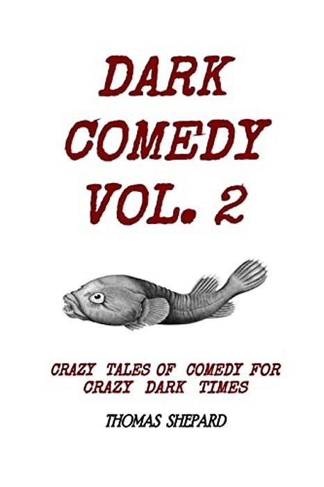 Dark Comedy Vol. 2: Crazy Tales Of Comedy For Crazy Dark Times-..