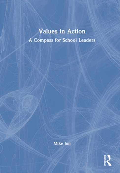 Values In Action: A Compass For School Leaders-..