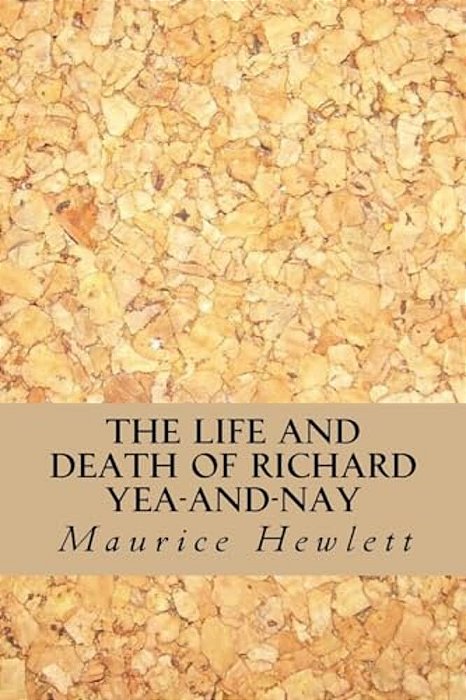 The Life And Death Of Richard Yea-And-nay-..