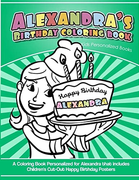 Alexandra's Birthday Coloring Book Kids Personalized Books: A Coloring Book Personalized For Alexandra That Includes Children's Cut Out Happy Birthday-..
