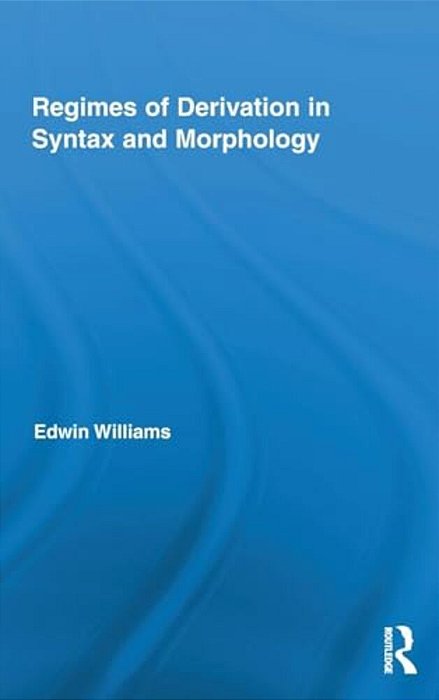 Regimes Of Derivation In Syntax And Morphology-..