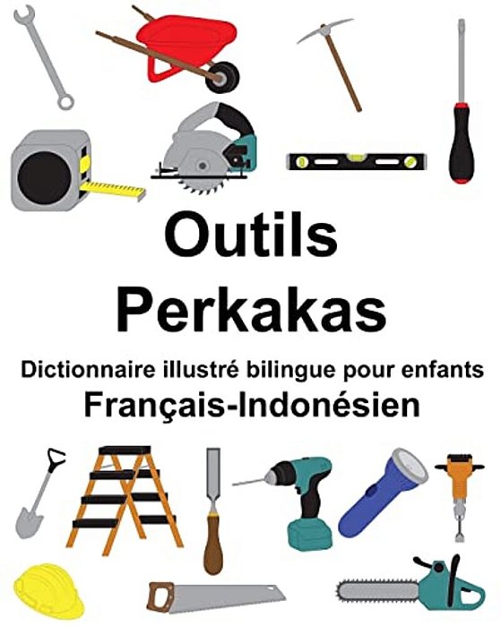 Français-Indonésien Outils/Perkakas Dictionnaire Illustré Bilingue Pour Enfants-..