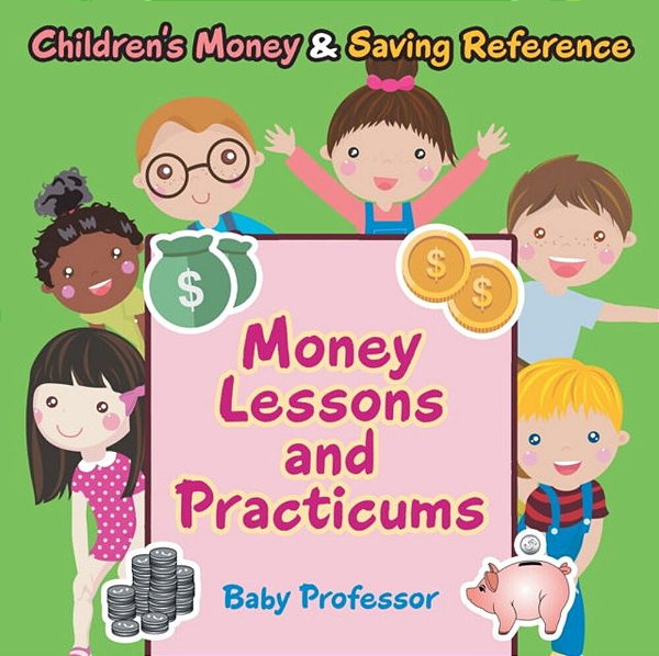 Money Lessons And Practicums -Children's Money & Saving Reference-..