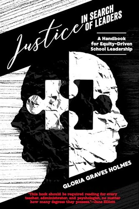 Justice In Search Of Leaders: A Handbook For Equity-Driven School Leadership-..