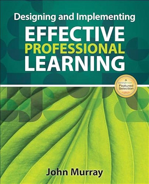 Designing And Implementing Effective Professional Learning-..