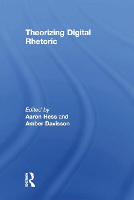 Theorizing Digital Rhetoric-..