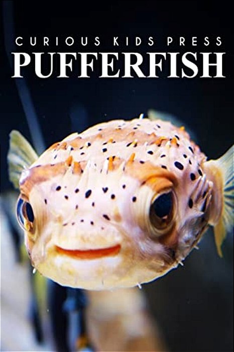 Puffer Fish - Curious Kids Press: Kids Book About Animals And Wildlife, Children's Books 4-6-..