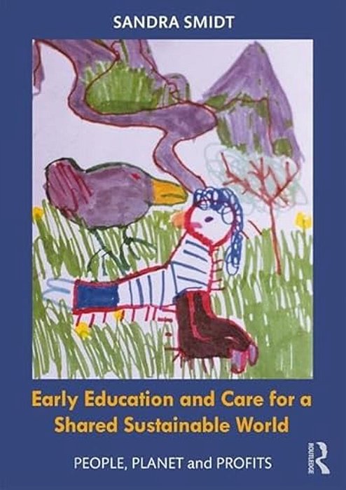 Early Childhood Education And Care For A Shared Sustainable World: People, Planet And Profits-..