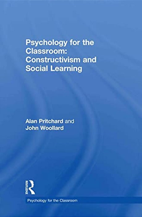 Psychology For The Classroom: Constructivism And Social Learning-..